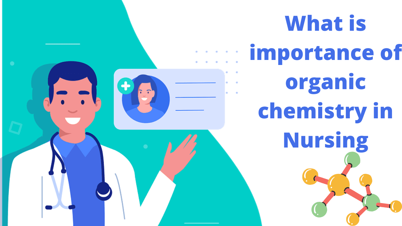 10 Importance Of Organic Chemistry In Nursing