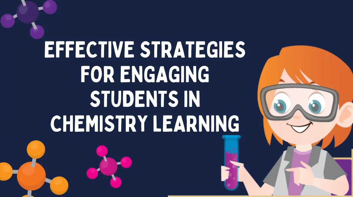 featured image of Effective Strategies for Engaging Students in Chemistry Learning